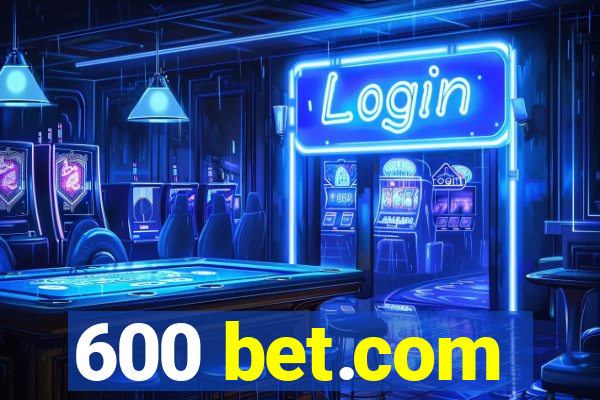 600 bet.com